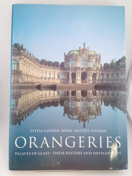 Orangeries: palaces of glass - their history and development by Sylvia Saudan...64322966002817110