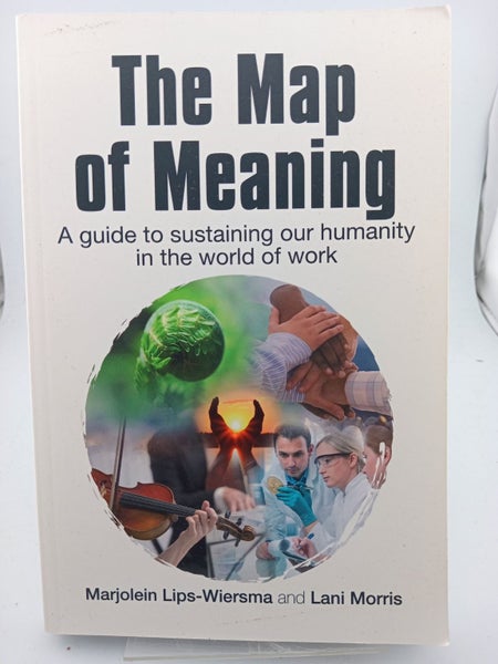 The Map of Meaning: A Guide to Sustaining our Humanity in the World of Work b...64315585887362110
