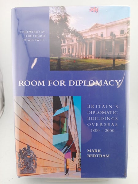 Room For Diplomacy: Britain's Diplomatic Buildings Overseas 1800-2000 by Mark...64526223408003110