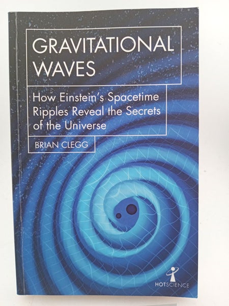 Gravitational Waves: How Einstein's Spacetime Ripples Reveal the Secrets of t...64383905209730110