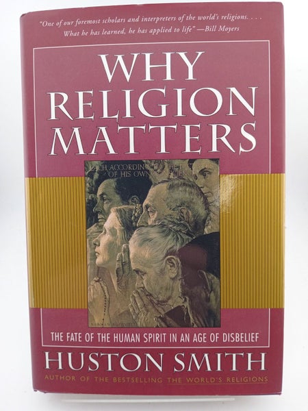 Why Religion Matters: The Fate of the Human Spirit in an Age of Disbelief by ...64460685655298110