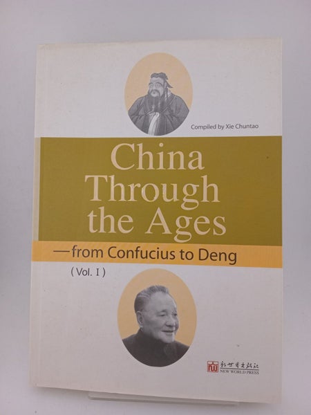 China Through the Ages: From Confucius to Deng, volume I by Xie Chuntao64226613897985110