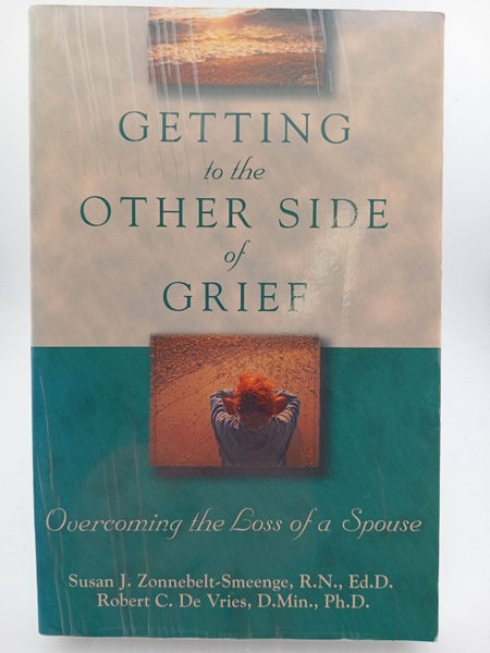 Getting to the Other Side of Grief by Susan J. Zonnebelt-Smeenge, Robert C. D...64309121275521110