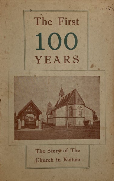 THE FIRST 100 YEARS: The Story of The Church In Kaitaia by Mr. H.S. Matthews Carousel 1