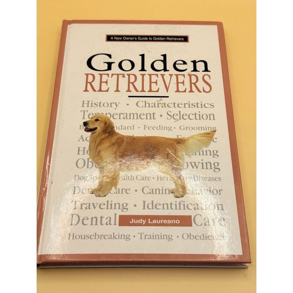 A New Owners Guide to Golden Retrievers by Judy Laureano