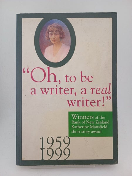 "Oh, to be a writer, a real writer!": Winners of the Katherine Mansfield shor...64318914464642110