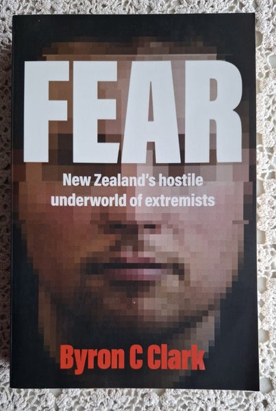 Fear: New Zealand's hostile underworld of extremists - Byron C Clark - 2023 Carousel 1