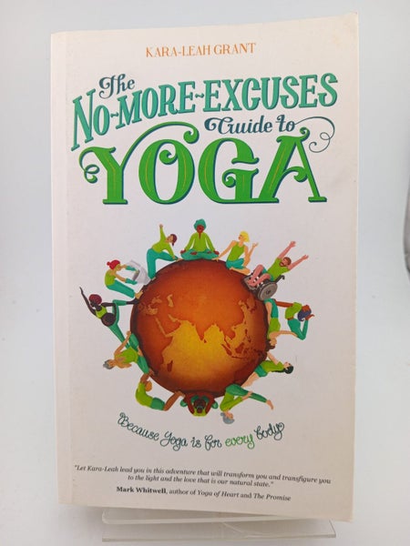 The No-More-Excuses Guide to Yoga by Kara-Leah Grant64293983171586110