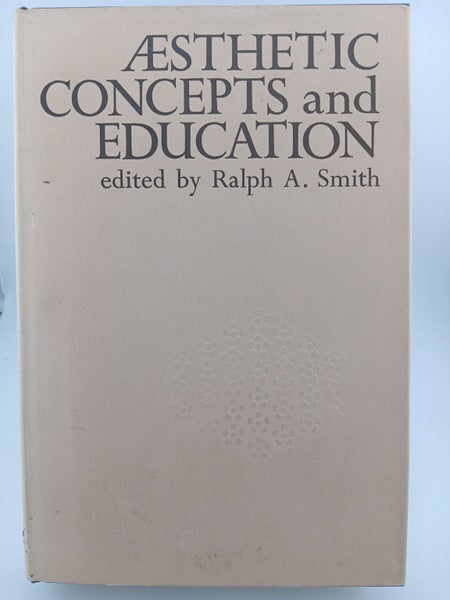 Aesthetic concepts and education by Ralph A. Smith (editor)64216919326465110