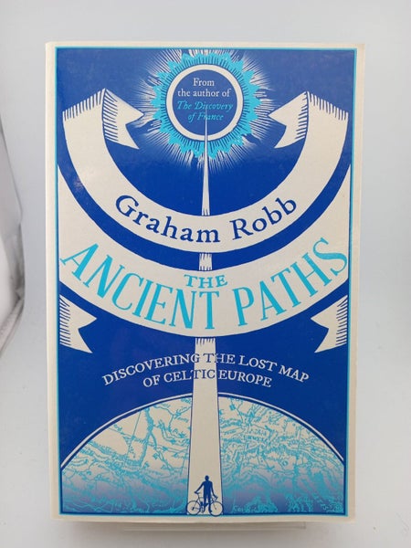 The Ancient Paths: Discovering the Lost Map of Celtic Europe by Graham Robb64272022551811110