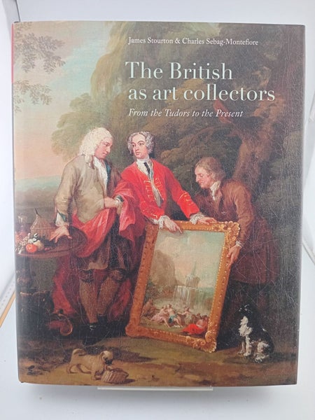 The British as Art Collectors: From the Tudors to the Present by James Stourt...64517525328642110