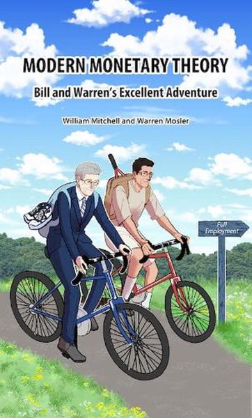 Modern Monetary Theory. Bill & Warren's excellent adventure by William Mitchell Carousel 1