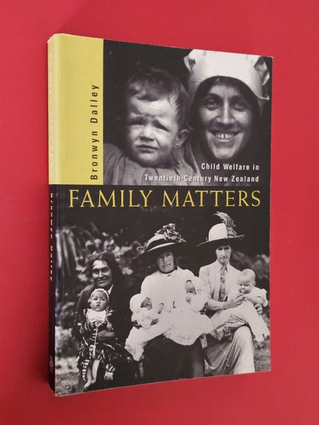 Family Matters: Child Welfare in Twentieth-Century New Zealand by Bronwyn Dalley Carousel 1