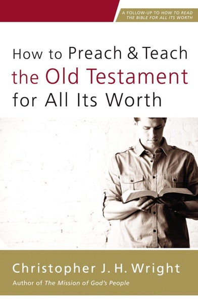 How to Preach and Teach the Old Testament for All Its Worth by Christopher J.H. Carousel 1