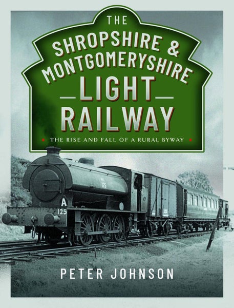 The Shropshire & Montgomeryshire Light Railway by Peter Johnson - Hardcover Carousel 1