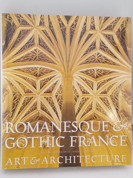 Romanesque & Gothic France: Art and Architecture by Viviane Minne-Seve, Herve...64232059965441110