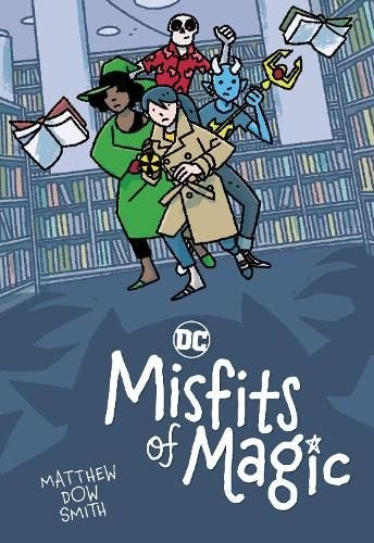 DC's Misfits of Magic DC's Misfits of Magic By Matthew Dow Smith ISBN 9781799501 Carousel 1
