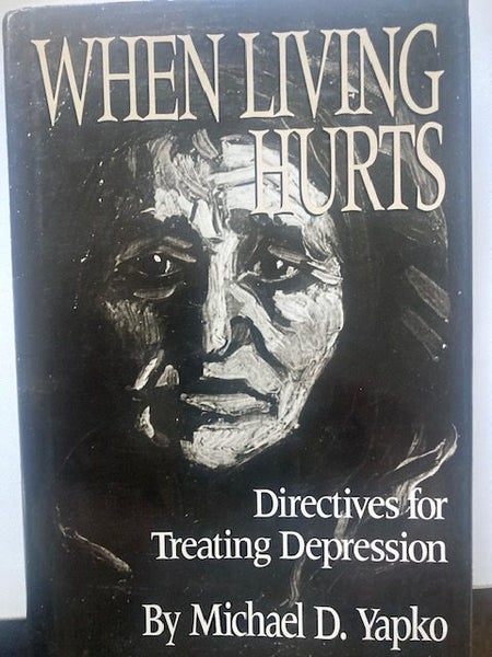 WHEN LIVING HURTS directives for treating depression Michael D Yapko Carousel 1