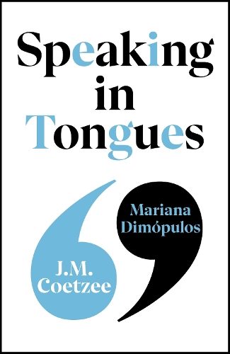Speaking in Tongues Speaking in Tongues By J.M. Coetzee ISBN 9781787305137 Carousel 1