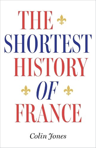 Shortest History of France Shortest History of France By Colin Jones ISBN 978176 Carousel 1