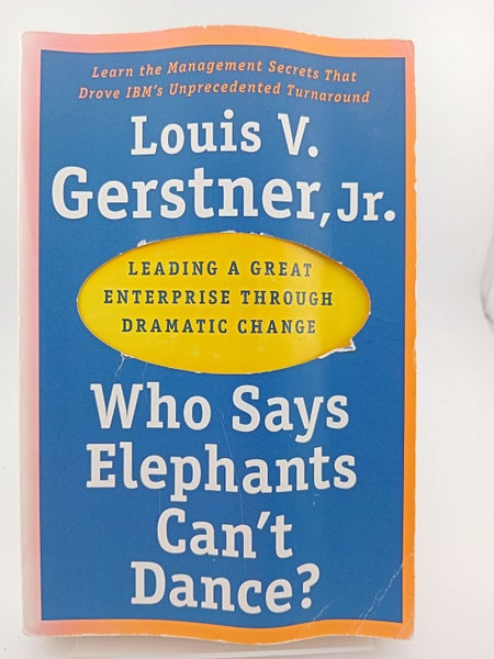 Who Says Elephants Can't Dance? by Louis. V. Gerstner Jr.64439766912642110
