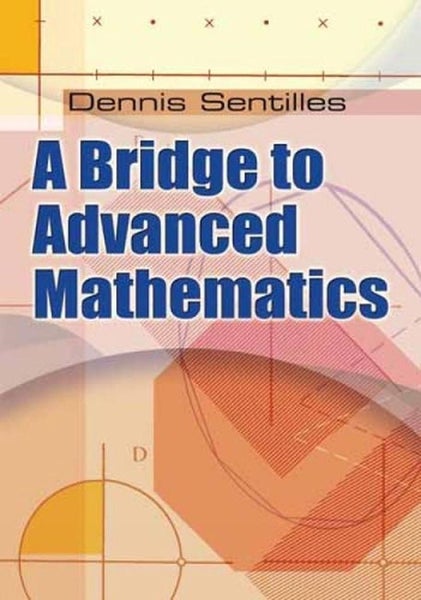 A Bridge to Advanced Mathematics by Dennis Sentilles - Hardcover Carousel 1