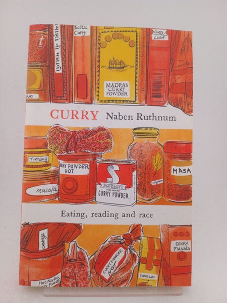 Curry: Eating, Reading and Race by Naben Ruthnum64310415153667110