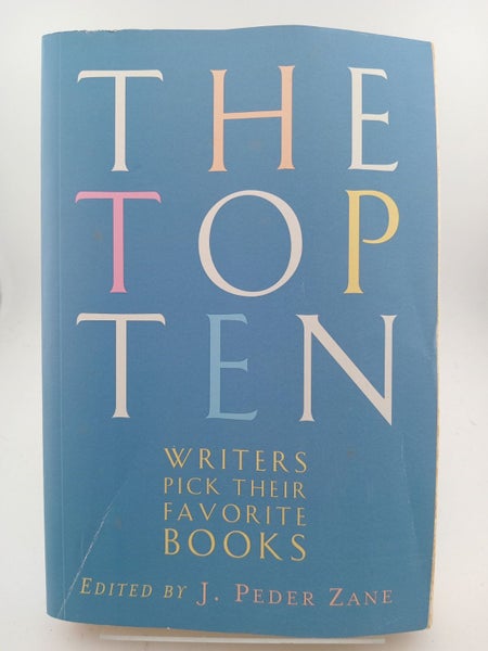 The Top Ten: Writers Pick Their Favorite Books by J. Peder Zane (editor)64314981716481110