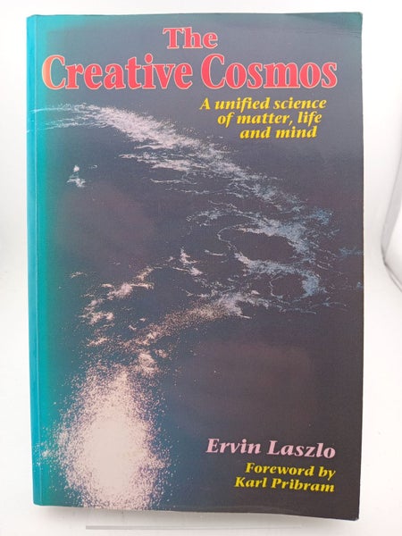 The Creative Cosmos: A Unified Science of Matter, Life and Mind by Ervin Laszlo64314981701763110