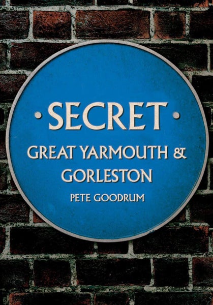 Secret Great Yarmouth & Gorleston by Pete Goodrum - Paperback Carousel 1