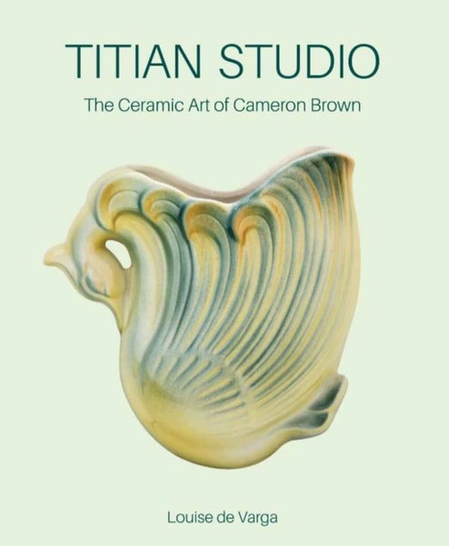 TITIAN STUDIO The Ceramic Art of Cameron Brown