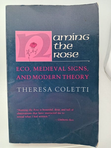 Naming the Rose: Eco, Medieval Signs, and Modern Theory by Theresa Coletti64462847475457110