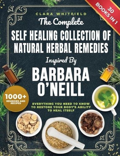The Complete Self-Healing Collection of Natural Herbal Remedies Ins By B.O'Neill64396329471105110