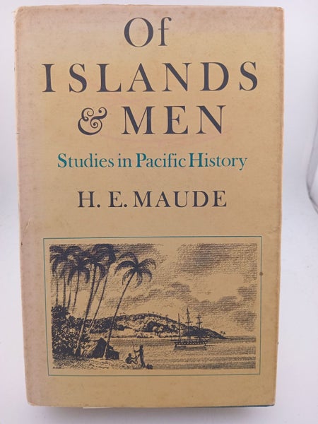 Of Islands and Men: Studies in Pacific History by H. E. Maude64536244039938110
