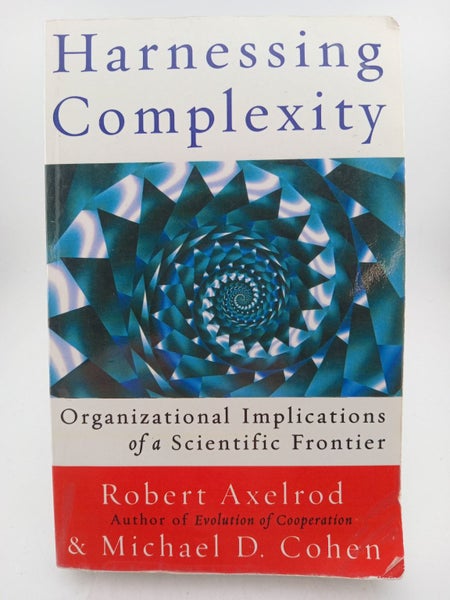 Harnessing Complexity by Robert Axelrod, Michael D. Cohen64509074659459110