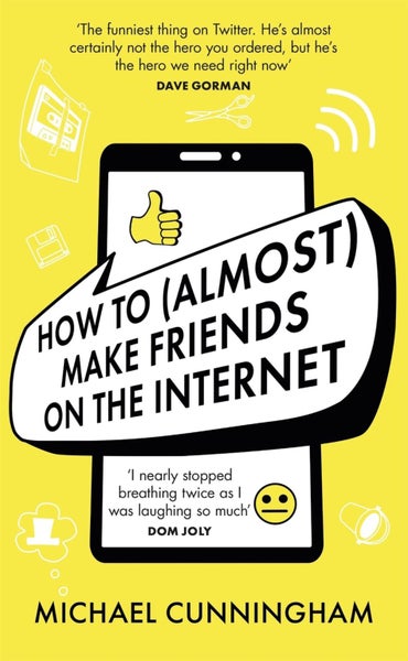 How to (Almost) Make Friends on the Internet by Michael Cunningham - Hardcover Carousel 1