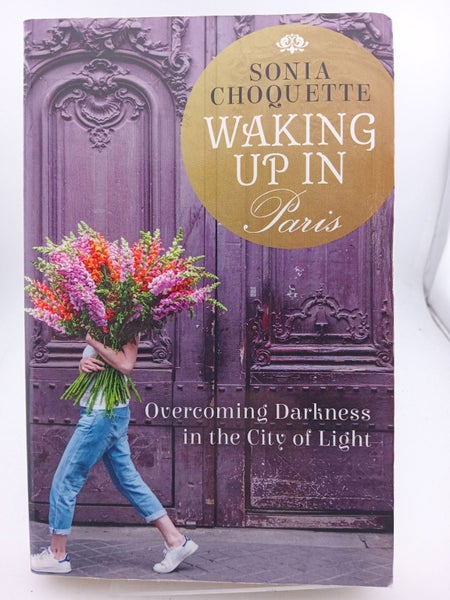Waking Up in Paris: Overcoming Darkness in the City of Light by Sonia Choquette64414281966723110