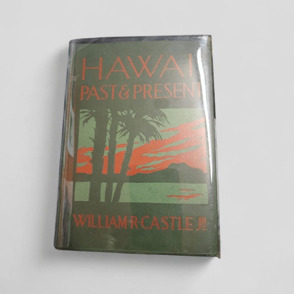 Hawaii Past & Present by William R. Castle Jr.