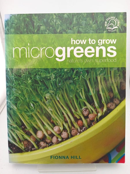 How to Grow Microgreens: Nature's Own Superfood by Fionna Hill64431792897921110