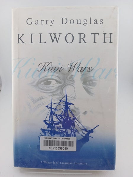 Kilworth: Kiwi wars A Fancy Jack Crossman Adventure by Garry Douglas Kilworth64354496271618110