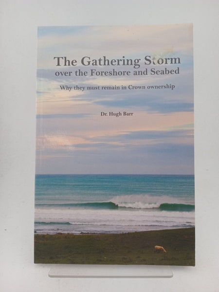 The gathering storm over the foreshore and seabed. Why it must remain in crow...64188104767746110