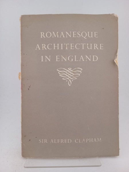 Romanesque Architecture in England by Sir Alfred Clapham64374838885761110