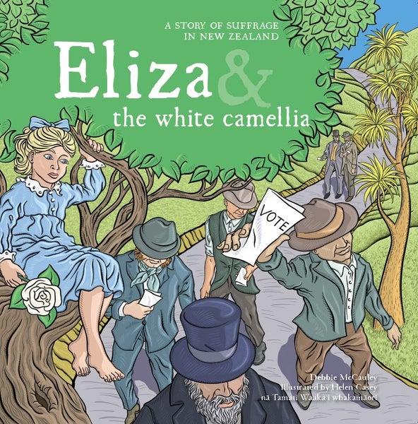 Eliza and the White Camellia: A Story of Suffrage in New Zealand Carousel 1