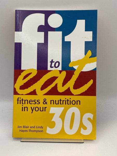 Fit to Eat: 30's by Jim Blair, Lindy Hayes-Thompson64244810510978110