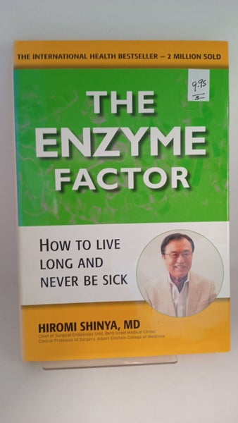 The Enzyme Factor: how to live long and never be sick by Hiromi Shinya64786831833985110