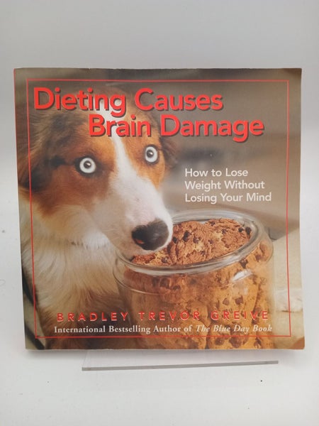 Dieting causes brain damage by Bradley Trevor Greive64477650835715110