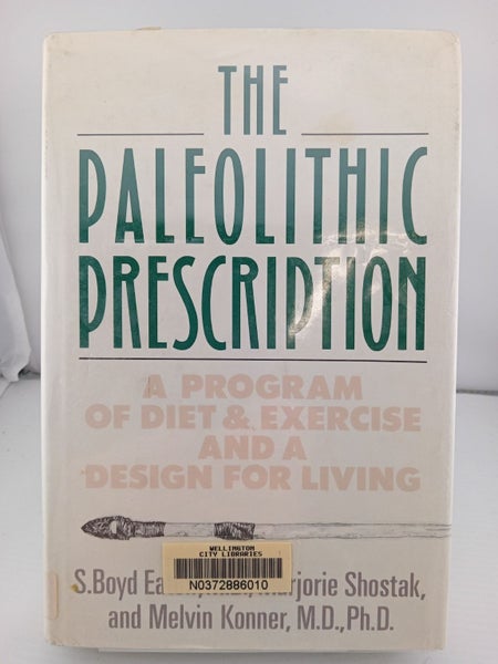 The Paleolithic Prescription: A Program of Diet and Exercise and a Design for...64245533161729110