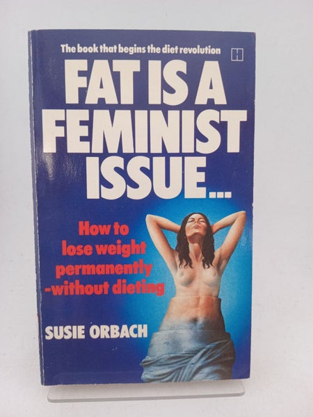 Fat Is a Feminist Issue (Pt. 1) by Susie Orbach64324084772610110