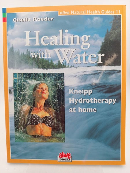 Healing with Water: Kneipp Hydrotherapy at Home (Alive Natural Health Guides)...64246353021443110