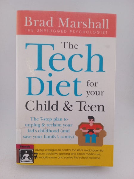 The Tech Diet for your Child & Teen: The 7-Step Plan to Unplug & Reclaim Your...64246543987329110